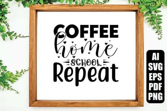 Download Coffee Home School Repeat - Premium Bundle